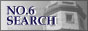 NO.6 SEARCH